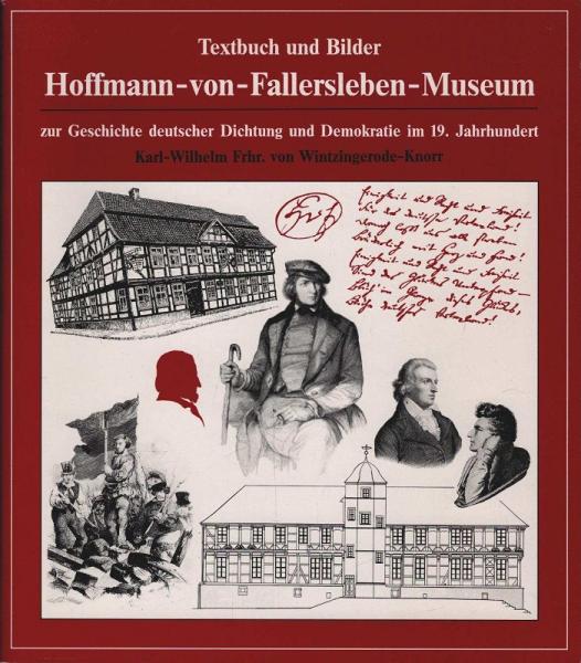Hoffmann-von-Fallersleben-Museum zur Geschichte Deutscher Dichtung und Demokratie im 19. Jahrhundert : Textbuch und Bilder.
