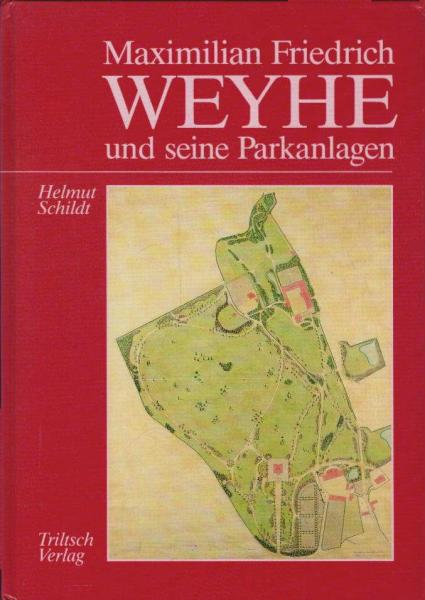 Maximilian Friedrich Weyhe und seine Parkanlagen.