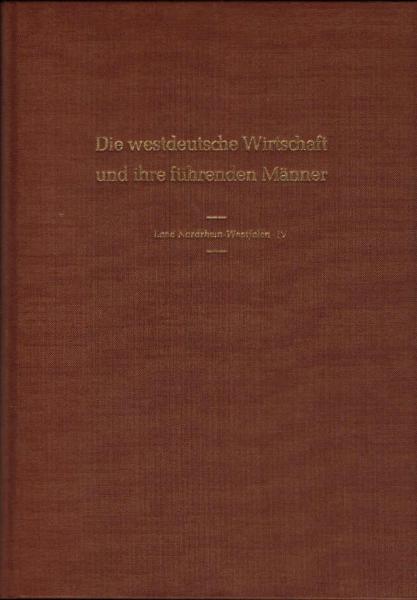 Die westdeutsche Wirtschaft und ihre führenden Männer; Teil: Nordrhein-Westfalen. T. IV., Bergisches Land (2. Band).