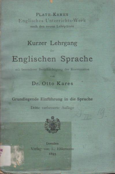 Kurzer Lehrgang der englischen Sprache mit bes. Berücks. der Konversation : Grundleg. Einführung in d. Sprache.