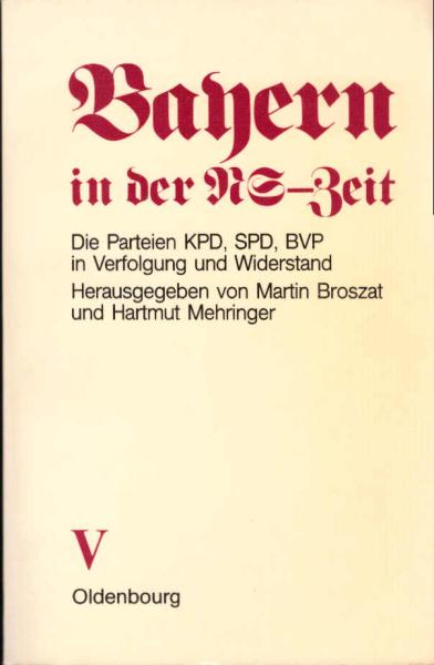 Bayern in der NS-Zeit. Teil 5:  Die Parteien KPD, SPD, BVP in Verfolgung und Widerstand.