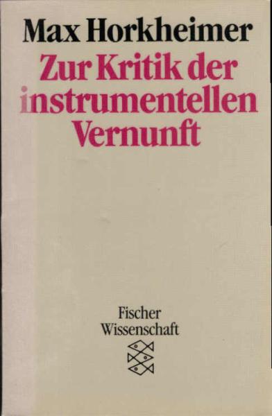 Zur Kritik der instrumentellen Vernunft : aus d. Vorträgen u. Aufzeichn. seit Kriegsende.