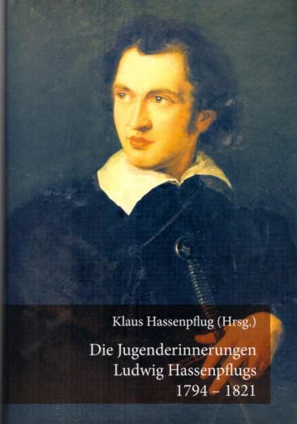 Die Jugenderinnerungen Ludwig Hassenpflugs 1794-1821.
