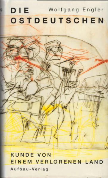Die Ostdeutschen : Kunde von einem verlorenen Land.