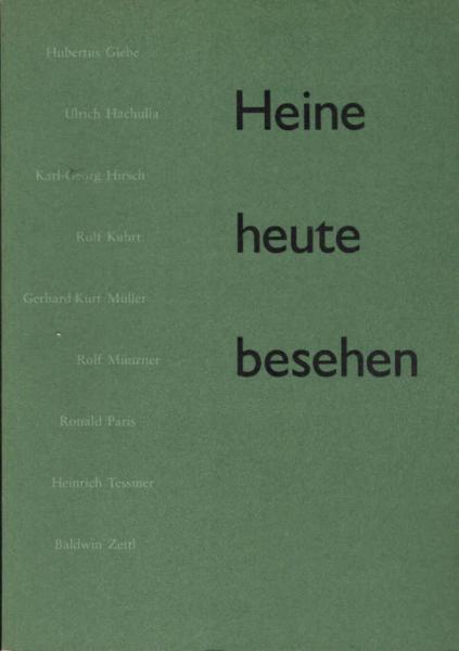 Heine heute besehen : graphische Arbeiten aus der DDR ; [Hubertus Giebe ... ; Ausstellung aus Anlaß der Wiedereröffnung des Heinrich-Heine-Instituts, vom 11. Dezember 1988 bis 25. Januar 1989 ; anschließend im Verein Heine-Haus e.V., Hamburg vom 31. Janua