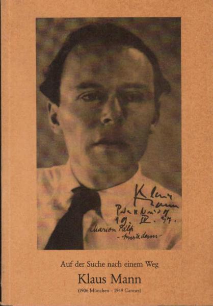 Auf der Suche nach einem Weg, Klaus Mann : (1906 München - 1949 Cannes).