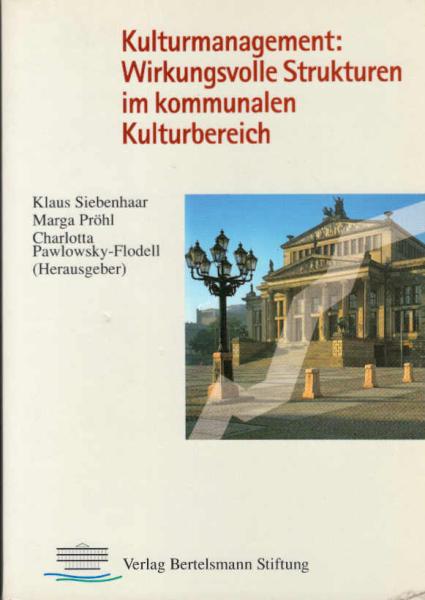 Kulturmanagement : wirkungsvolle Strukturen im kommunalen Kulturbereich ; ein Workshop zum Projekt der Bertelsmann-Stiftung und der Stadt Bielefeld.