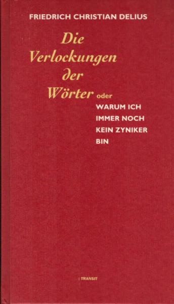 Die Verlockungen der Wörter oder warum ich immer noch kein Zyniker bin.