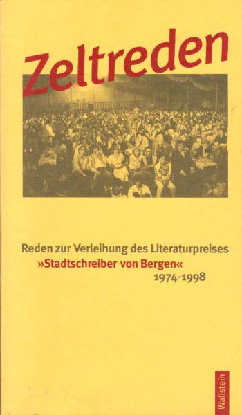 Zeltreden : Reden zur Verleihung des Literaturpreises "Stadtschreiber von Bergen" 1974 - 1998.