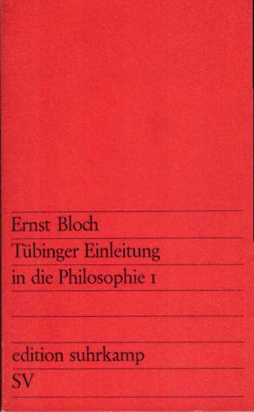Bloch, Ernst: Tübinger Einleitung in die Philosophie; Teil: 1.