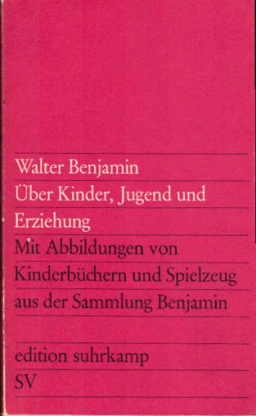 Über Kinder, Jugend und Erziehung : Mit Abb. aus d. Sammlung Benjamin.