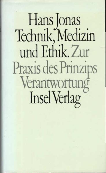 Technik, Medizin und Ethik : zur Praxis d. Prinzips Verantwortung.