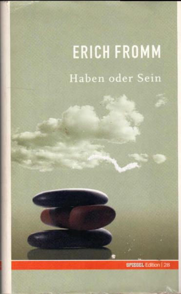 Haben oder Sein : die seelischen Grundlagen einer neuen Gesellschaft.