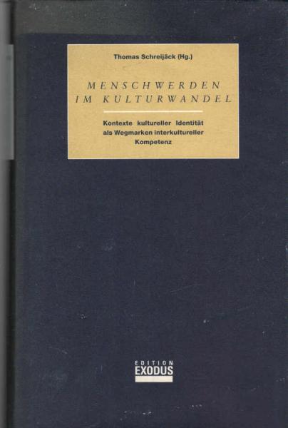 Menschwerden im Kulturwandel : Kontexte kultureller Identität als Wegmarken interkultureller Kompetenz ; Initiationen und ihre Inkulturationsprozesse.