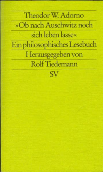 "Ob nach Auschwitz noch sich leben lasse" : ein philosophisches Lesebuch.
