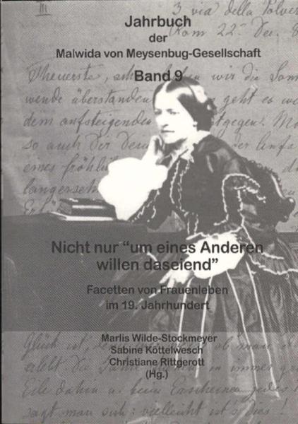 Nicht nur "um des Anderen willen daseiend" : Facetten von Frauenleben im 19. Jahrhundert.