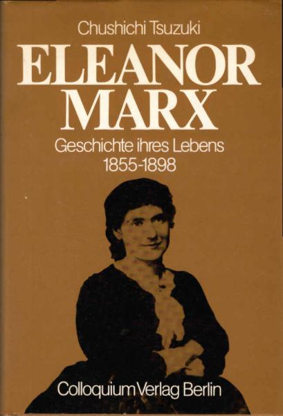 Eleanor Marx : Geschichte ihres Lebens ; 1855 - 1898.