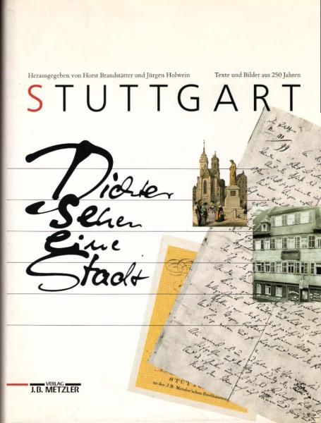 Stuttgart : Dichter sehen eine Stadt ; Texte und Bilder aus 250 Jahren.
