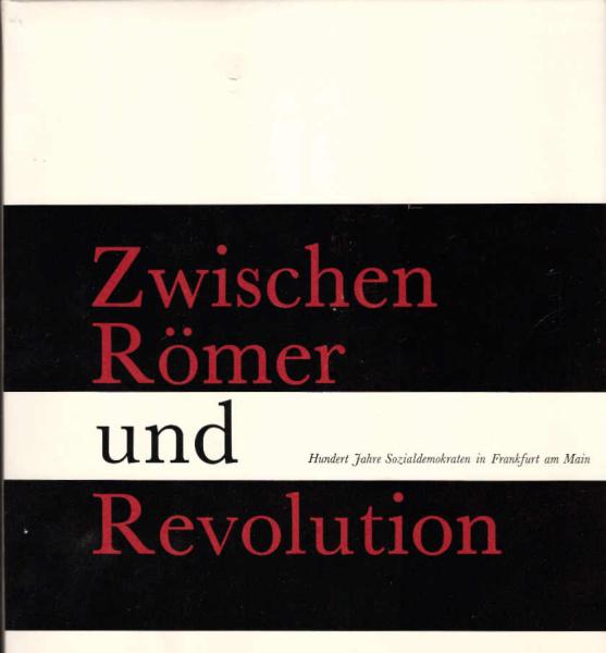 Zwischen Römer und Revolution : 1869 - 1969. 100 Jahre Sozialdemokraten in Frankfurt a.M.