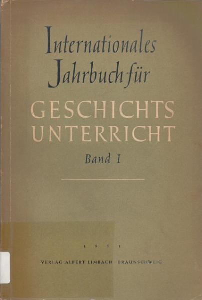 Internationales Jahrbuch für Geschichtsunterricht: Band I.