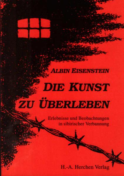 Die Kunst zu überleben. Erlebnisse und Beobachtungen in sibirischer Verbannung.
