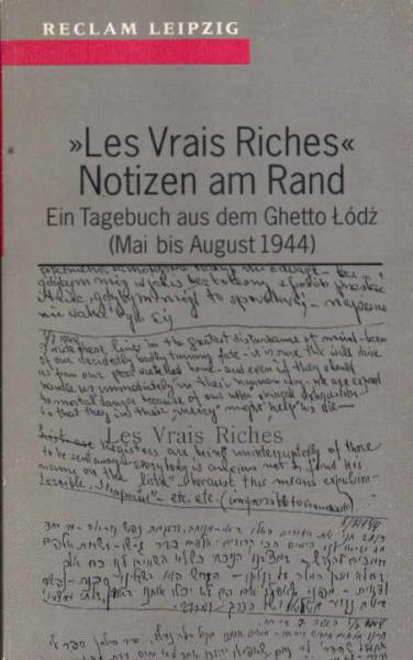 "Les vrais riches" - Notizen am Rand. Ein Tagebuch aus dem Ghetto Lodz (Mai bis August 1944).