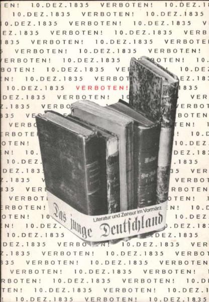Verboten! Das Junge Deutschland 1835 : Literatur u. Zensur im Vormärz ; [e. Ausstellung d. Heinrich-Heine-Inst. zum 150. Jahrestag d. Bundestagsbeschlusses gegen d. Junge Deutschland, Univ.-Bibliothek d. Fernuniv.-Gesamthochsch. Hagen, 3. - 30. November 1