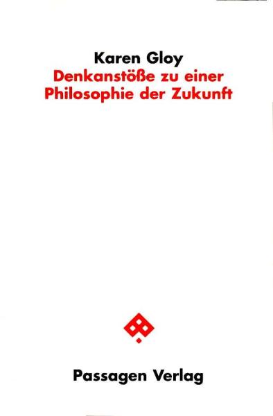 Denkanstöße zu einer Philosophie der Zukunft.