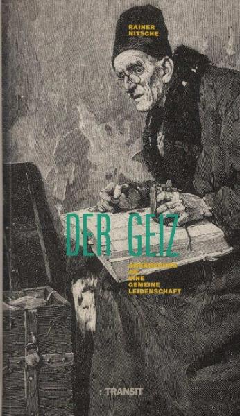 Der Geiz : Annäherung an eine gemeine Leidenschaft.