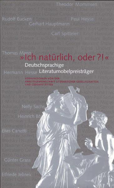 "Ich natürlich, oder?" : deutschsprachige Literaturnobelpreisträger.