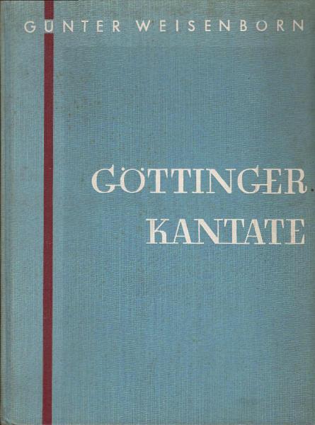Göttinger Kantate : d. Aufruf d. 18 Wiss. u.d. grossen Gefahren unseres Jh. szen. darst., als öffentl. Warnung niedergeschr.