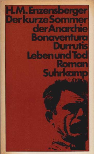 Der kurze Sommer der Anarchie : Buenaventura Durrutis Leben und Tod; Roman.