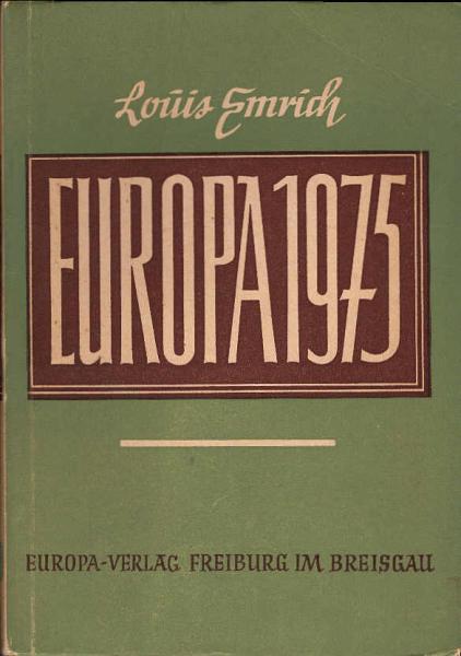 Europa 1975 : Die Welt von morgen. Die technischen und kulturellen Perspektiven zwischen 1950 und 1975.