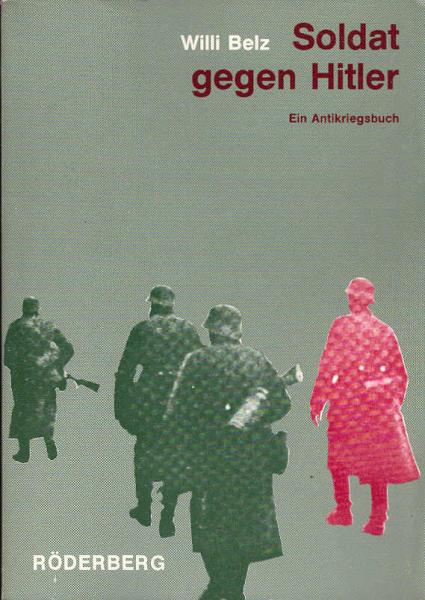 Soldat gegen Hitler : e. Antikriegsbuch.
