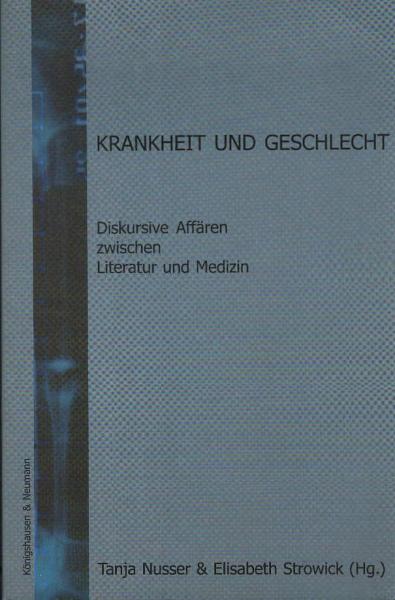 Krankheit und Geschlecht : diskursive Affären zwischen Literatur und Medizin.