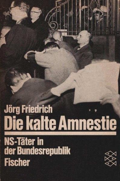Die kalte Amnestie : NS-Täter in d. Bundesrepublik.