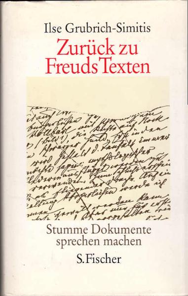 Zurück zu Freuds Texten : stumme Dokumente sprechen machen.
