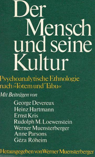 Der Mensch und seine Kultur : psychoanalyt. Ethnologie nach "Totem u. Tabu".