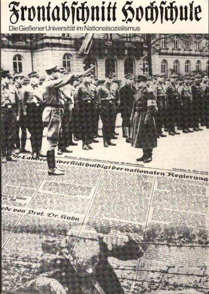 Frontabschnitt Hochschule : die Giessener Universität im Nationalsozialismus.