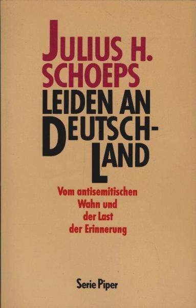 Leiden an Deutschland : vom antisemitischen Wahn und der Last der Erinnerung.