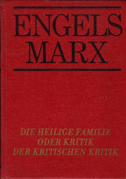Die heilige Familie oder Kritik der kritischen Kritik : gegen Bruno Bauer u. Konsorten; [mit 1 Faks.].