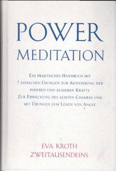 Power-Meditation : ein praktisches Handbuch mit 7 einfachen Übungen zur Aktivierung der inneren und äusseren Kräfte zur Erweckung des achten Chakras und mit Übungen zum Lösen von Angst.