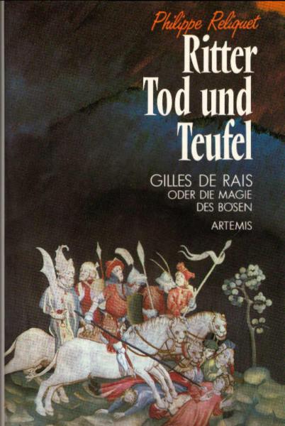 Ritter, Tod und Teufel : Gilles de Rais oder d. Magie d. Bösen.