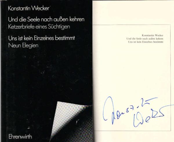 Und die Seele nach aussen kehren : Ketzerbriefe e. Süchtigen; Uns ist kein Einzelnes bestimmt : 9 Elegien.