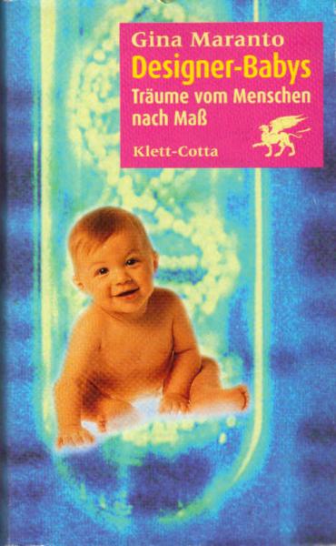 Designer-Babys : Träume vom Menschen nach Maß.