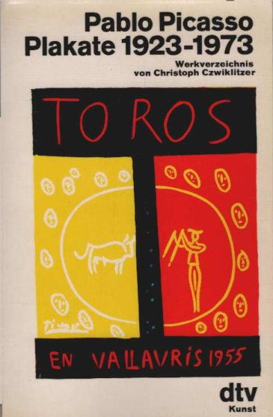 [Pablo Picasso, Plakate neunzehnhundertdreiundzwanzig bis neunzehnhundertdreiundsiebzig] ; Pablo Picasso, Plakate 1923 - 1973 : Werkverz.