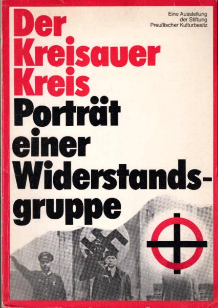 Der Kreisauer Kreis : Porträt e. Widerstandsgruppe ; Begleitbd. zu e. Ausstellung d. Stiftung Preuss. Kulturbesitz.