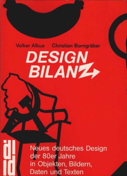 Design-Bilanz : neues deutsches Design der 80er Jahre in Objekten, Bildern, Daten und Texten.