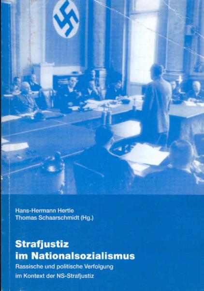 Strafjustiz im Nationalsozialismus : rassische und politische Verfolgung im Kontext der NS-Strafjustiz.