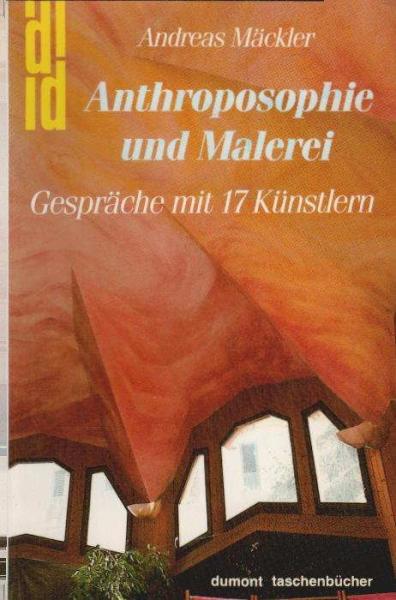 Anthroposophie und Malerei : Gespräche mit 17 Künstlern.